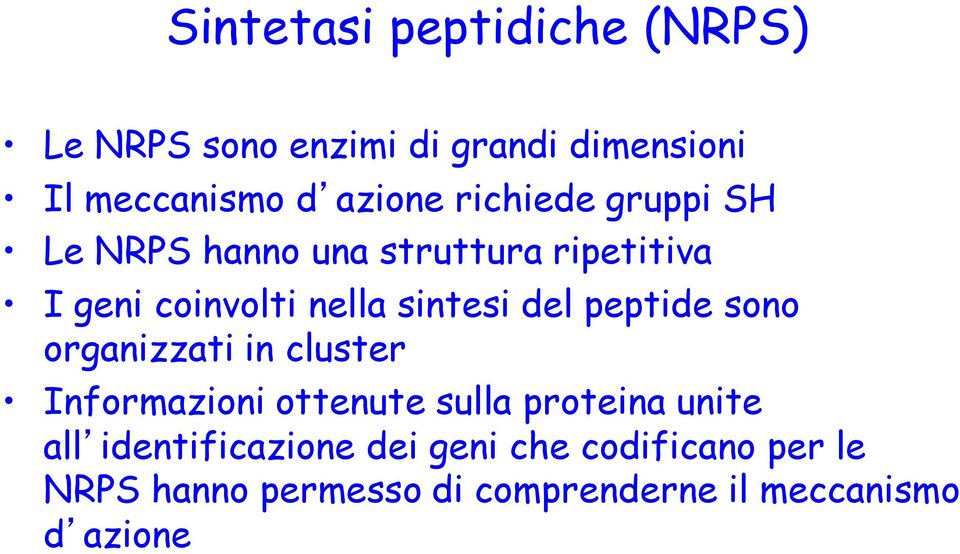 peptide sono organizzati in cluster Informazioni ottenute sulla proteina unite all