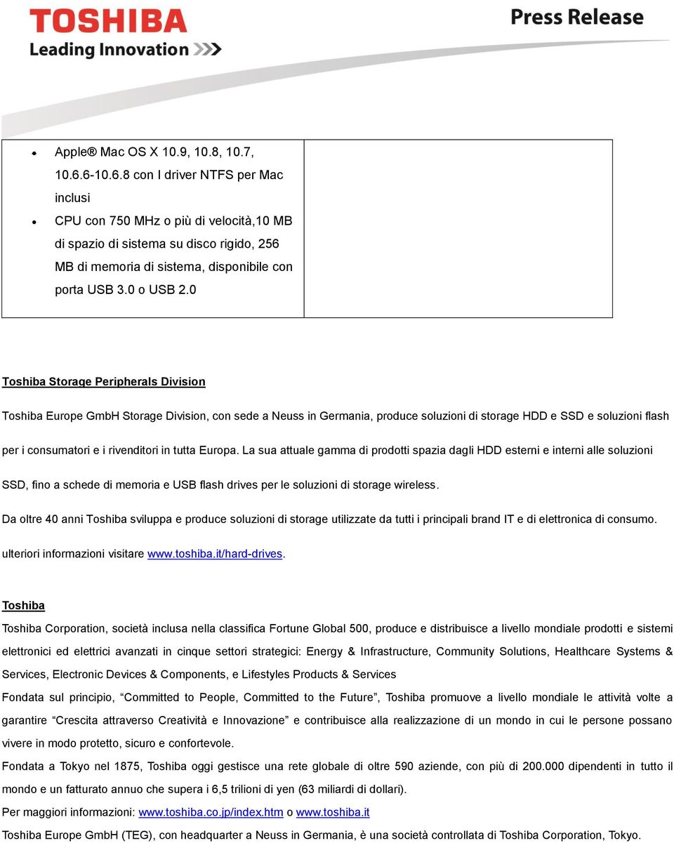 0 Toshiba Storage Peripherals Division Toshiba Europe GmbH Storage Division, con sede a Neuss in Germania, produce soluzioni di storage HDD e SSD e soluzioni flash per i consumatori e i rivenditori