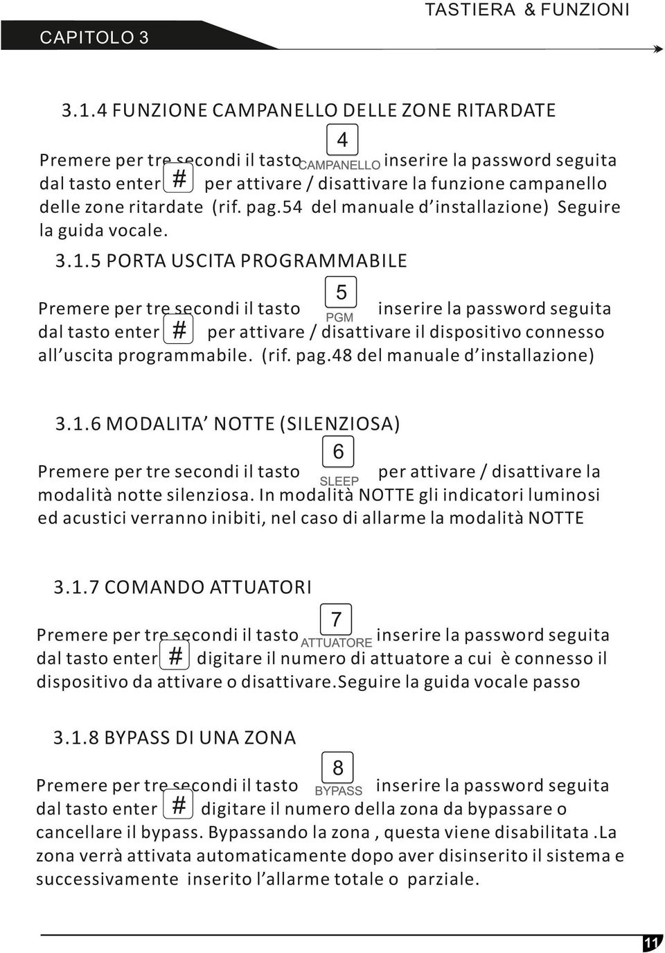 pag.54 del manuale d installazione) Seguire la guida vocale. 3.