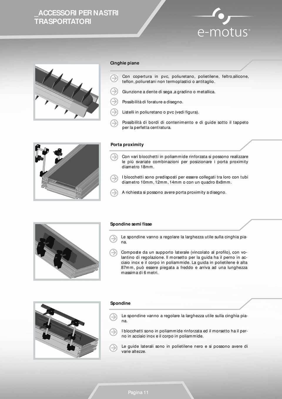 Possibilità di bordi di contenimento e di guide sotto il tappeto per la perfetta centratura.