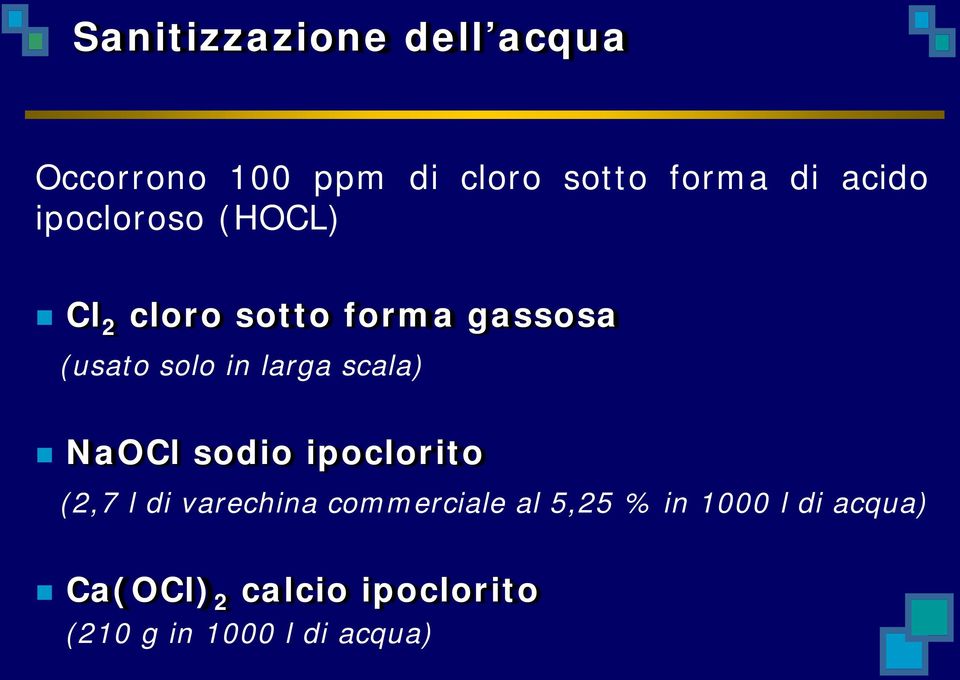 larga scala) NaOCl sodio ipoclorito (2,7 l di varechina commerciale al