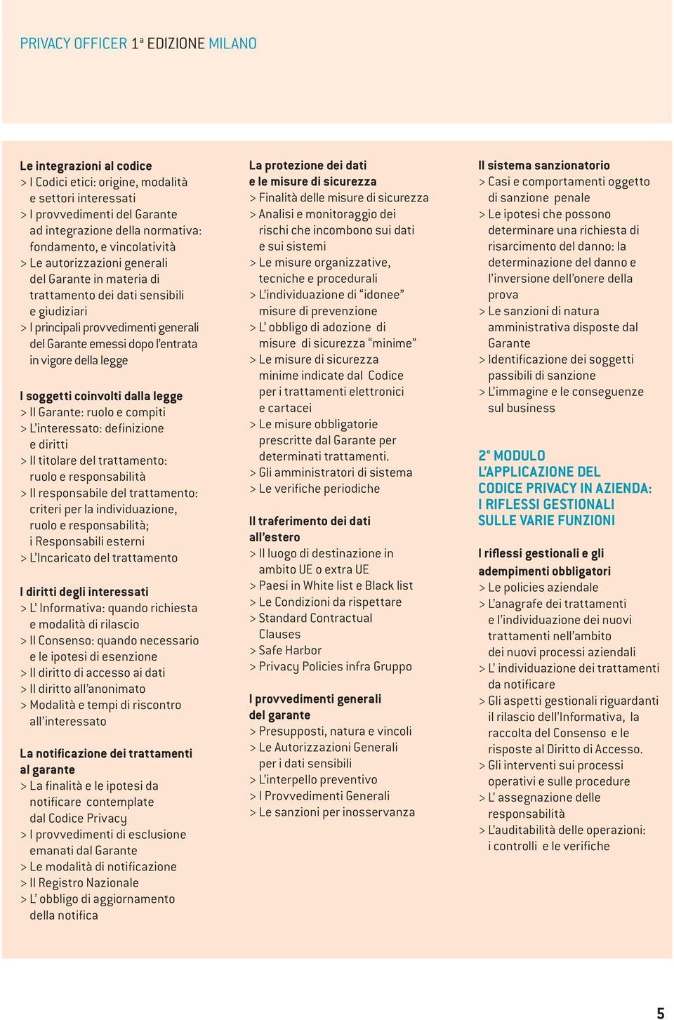 della legge I soggetti coinvolti dalla legge > Il Garante: ruolo e compiti > L interessato: definizione e diritti > Il titolare del trattamento: ruolo e responsabilità > Il responsabile del