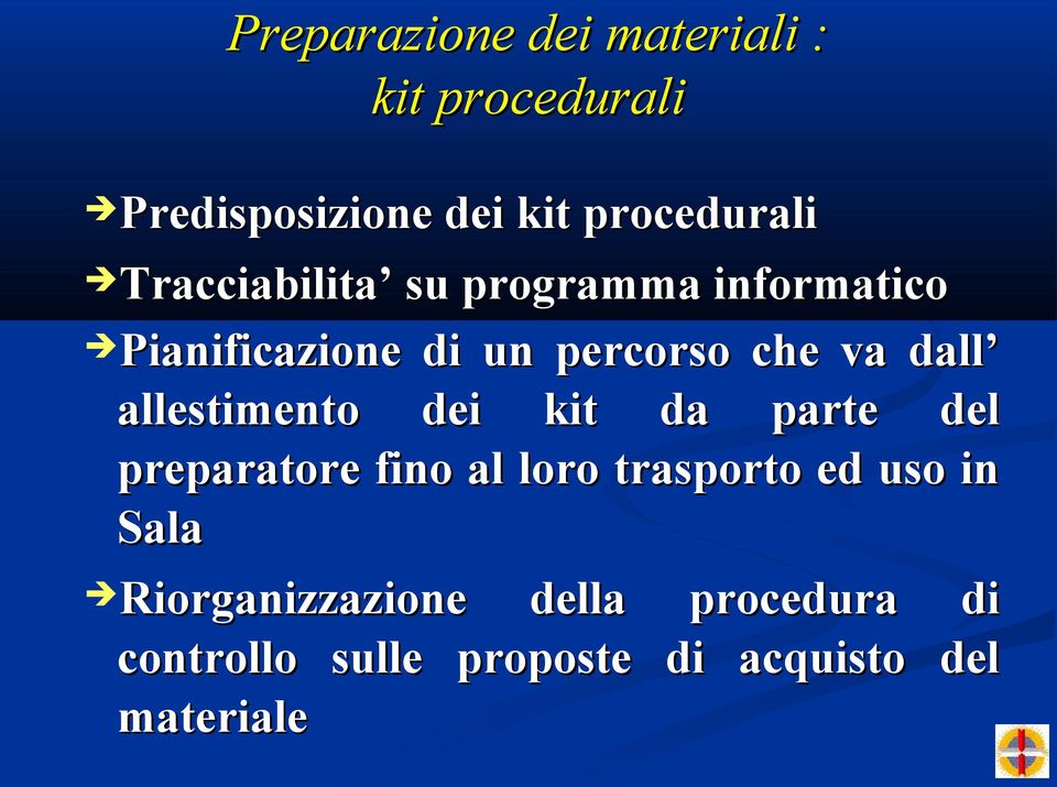 allestimento dei kit da parte del preparatore fino al loro trasporto ed uso in