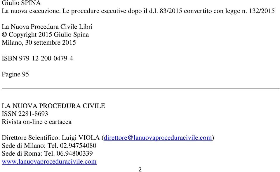 Pagine 95 LA NUOVA PROCEDURA CIVILE ISSN 2281-8693 Rivista on-line e cartacea Direttore Scientifico: Luigi VIOLA