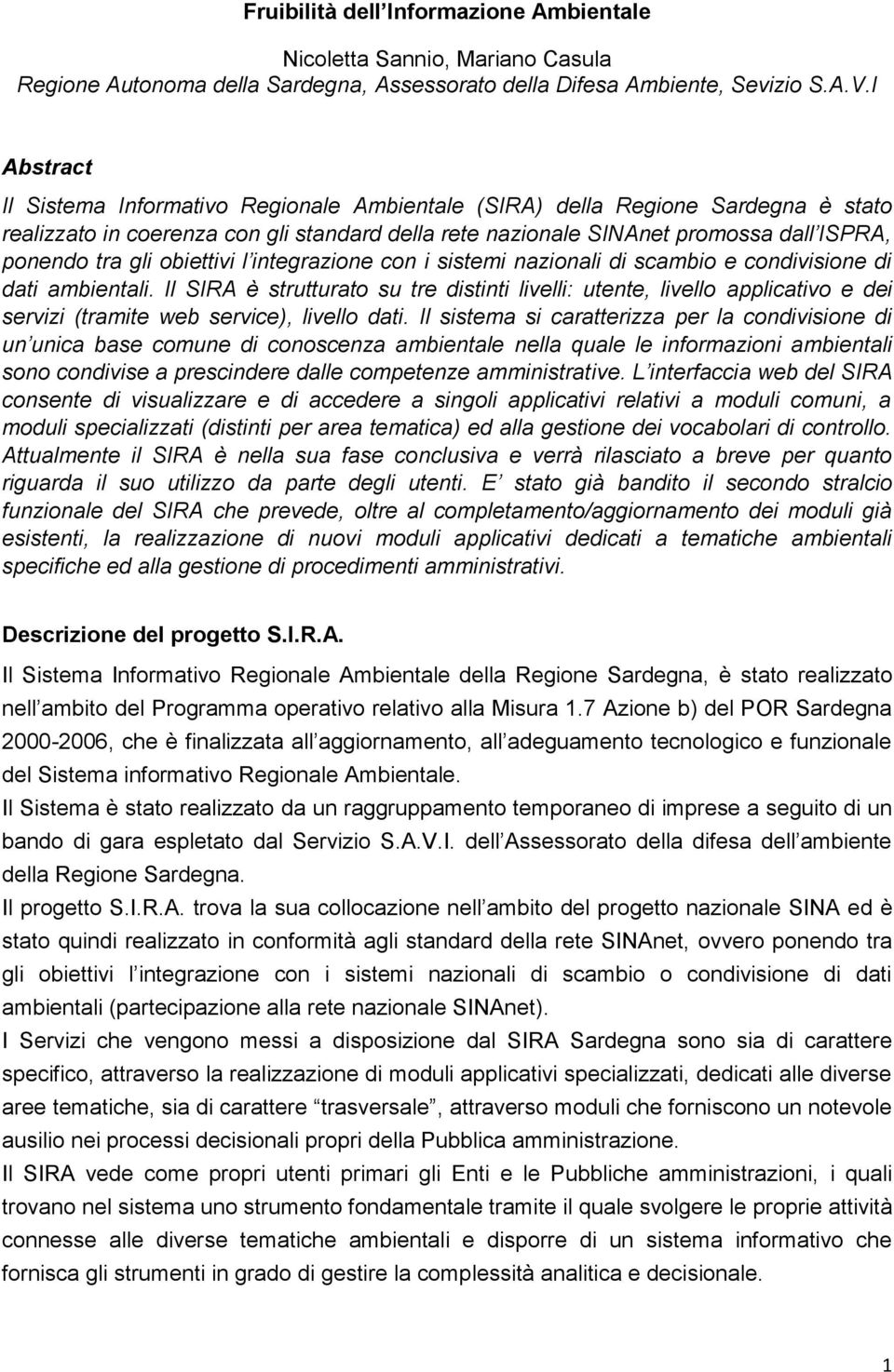 obiettivi l integrazione con i sistemi nazionali di scambio e condivisione di dati ambientali.