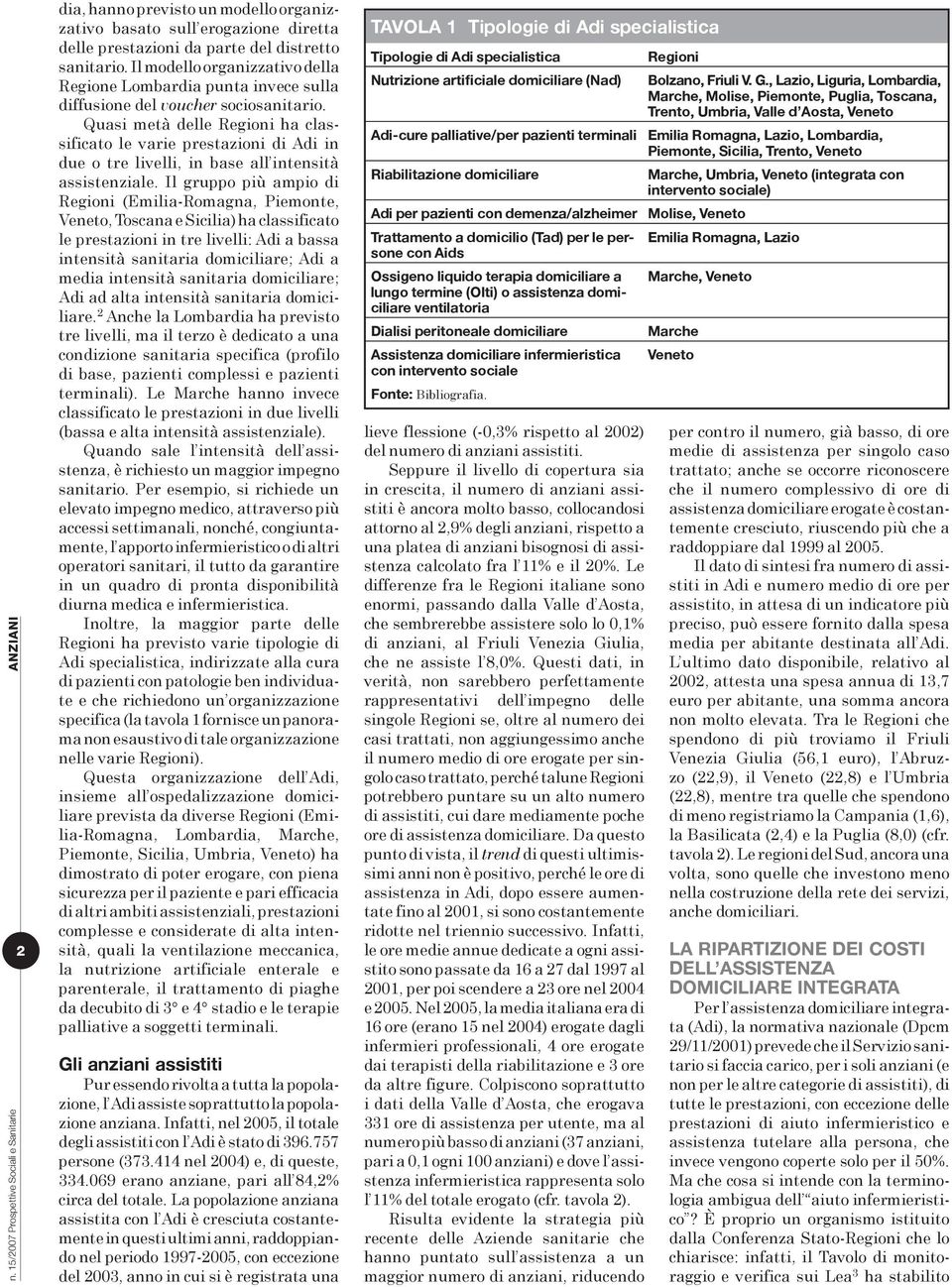 Quasi metà delle Regioni ha classificato le varie prestazioni di Adi in due o tre livelli, in base all intensità assistenziale.