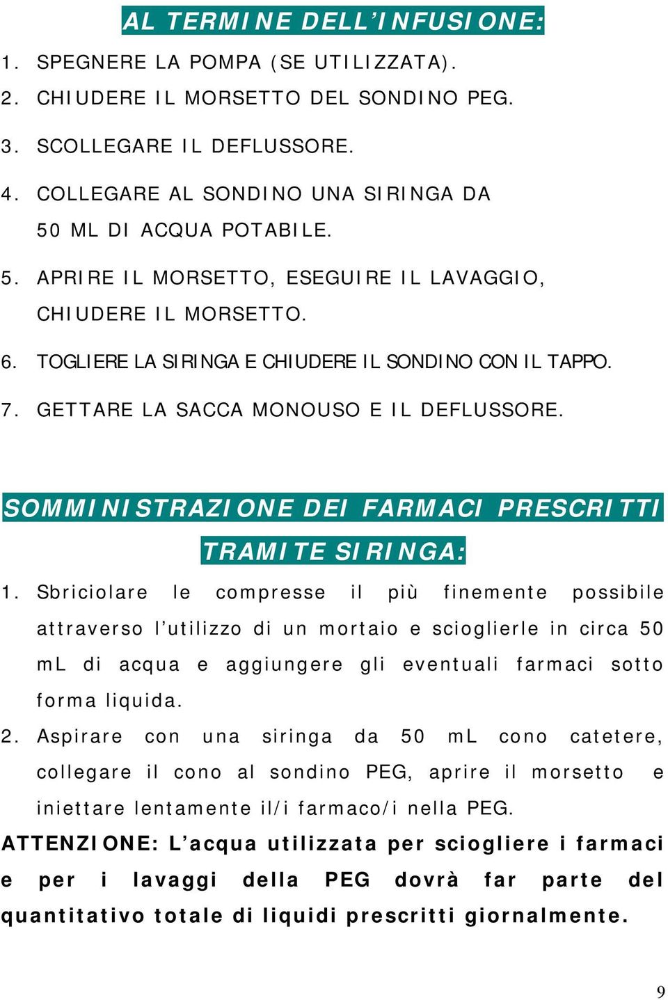 SOMMINISTRAZIONE DEI FARMACI PRESCRITTI TRAMITE SIRINGA: 1.