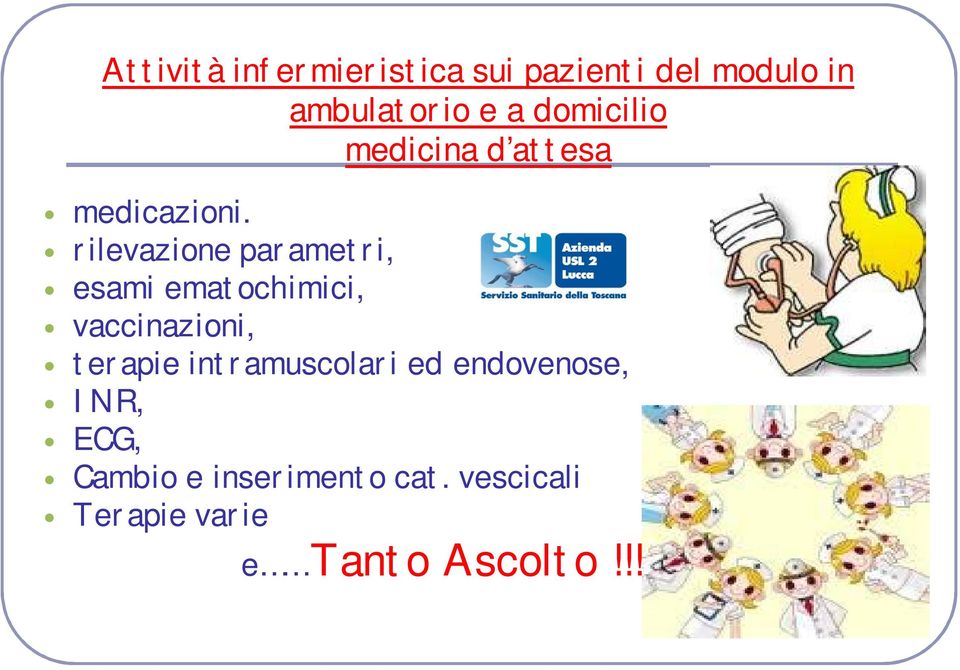 rilevazione parametri, esami ematochimici, vaccinazioni, terapie