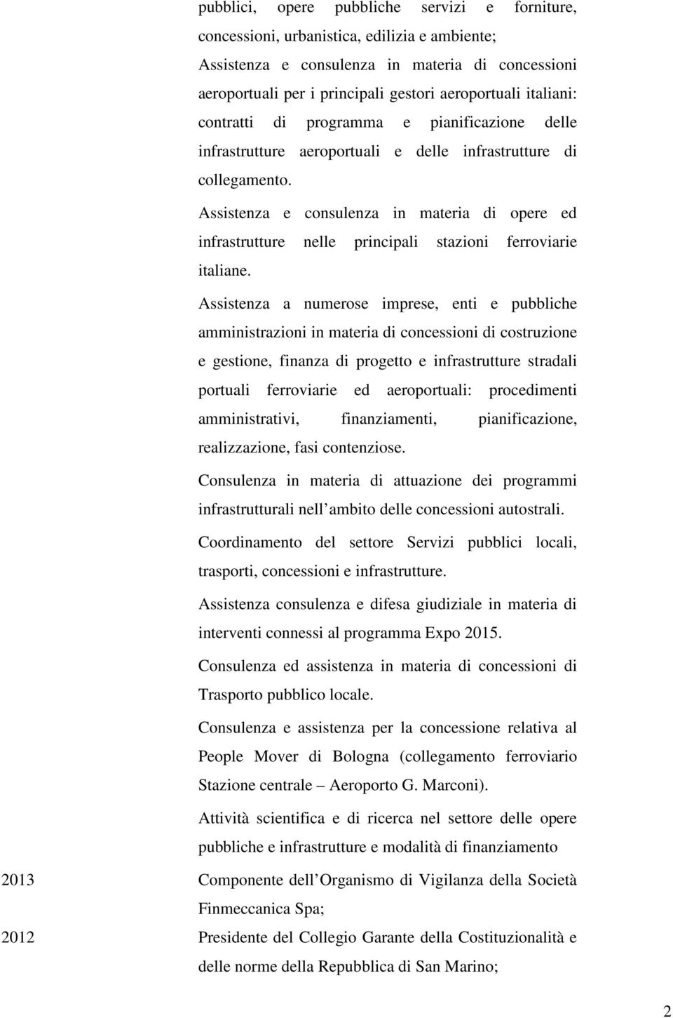 Assistenza e consulenza in materia di opere ed infrastrutture nelle principali stazioni ferroviarie italiane.