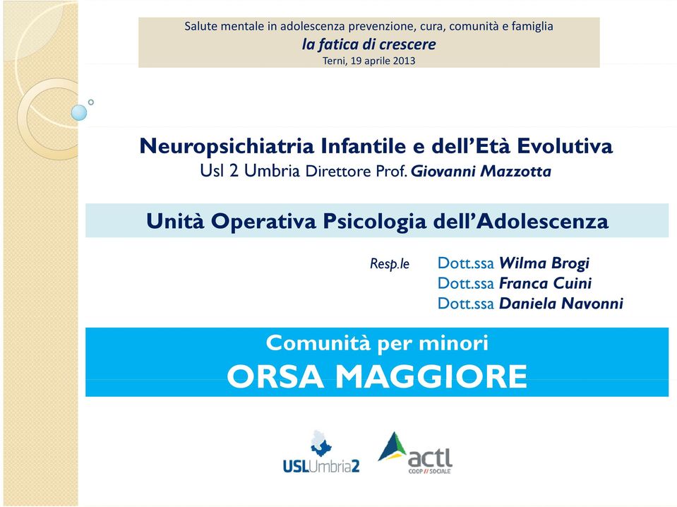 Direttore Prof. Giovanni Mazzotta Unità Operativa Psicologia dell Adolescenza Resp.le Dott.