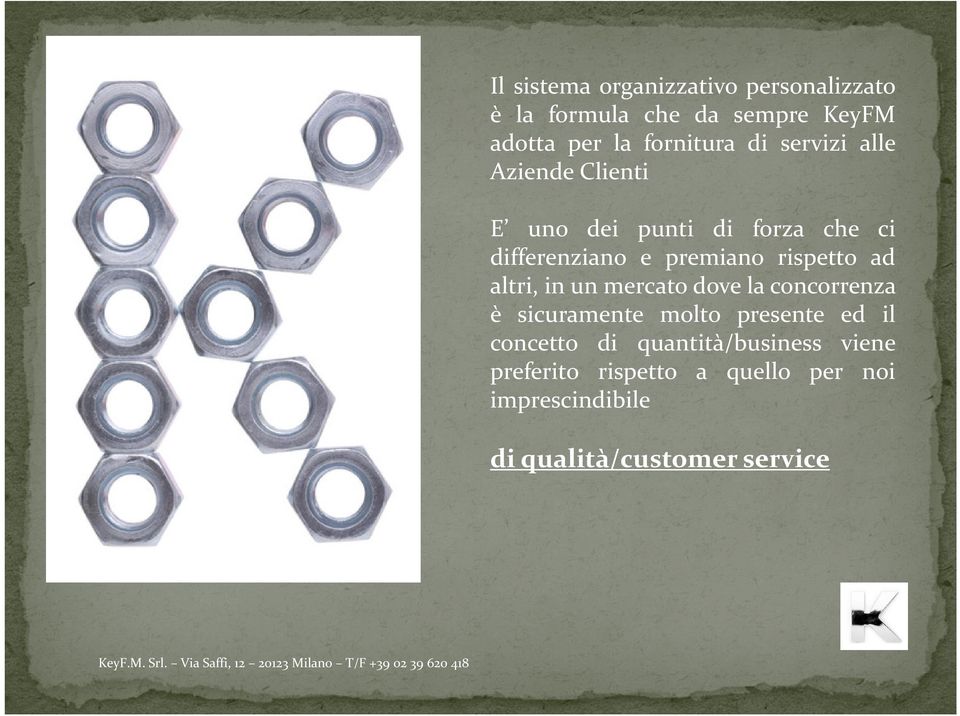 la concorrenza è sicuramente molto presente ed il concetto di quantità/business viene preferito rispetto a