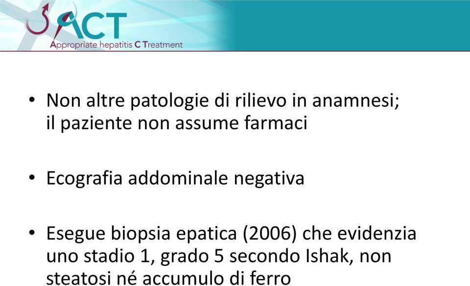 negativa Esegue biopsia epatica (2006) che evidenzia