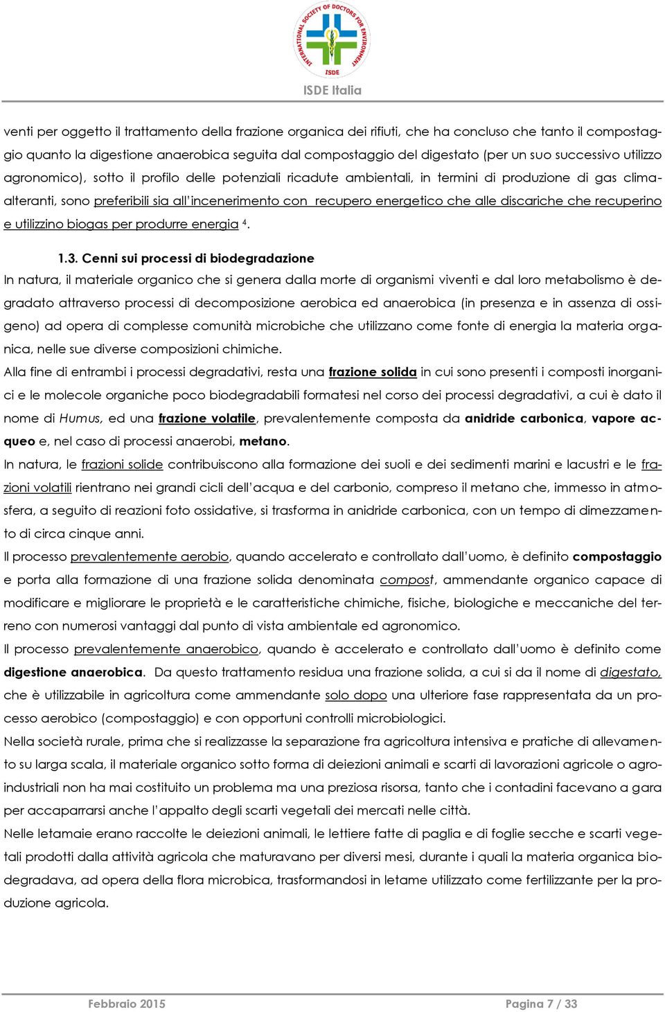 che alle discariche che recuperino e utilizzino biogas per produrre energia 4. 1.3.