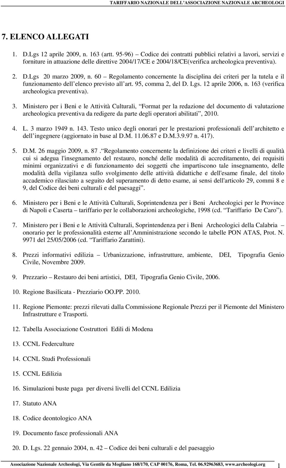 60 Regolamento concernente la disciplina dei criteri per la tutela e il funzionamento dell elenco previsto all art. 95, comma 2, del D. Lgs. 12 aprile 2006, n. 163 (verifica archeologica preventiva).