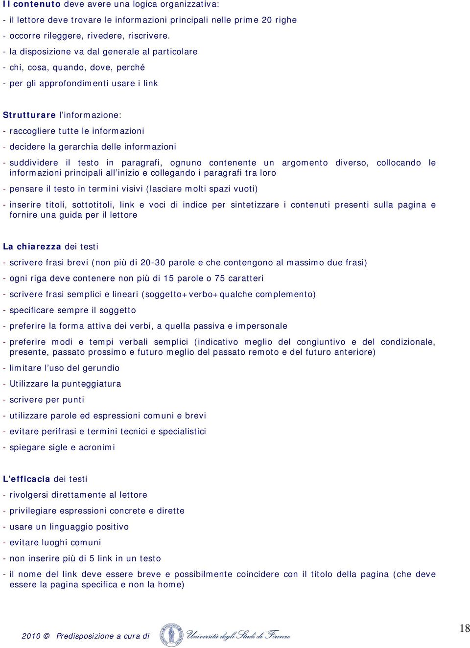 gerarchia delle informazioni - suddividere il testo in paragrafi, ognuno contenente un argomento diverso, collocando le informazioni principali all inizio e collegando i paragrafi tra loro - pensare