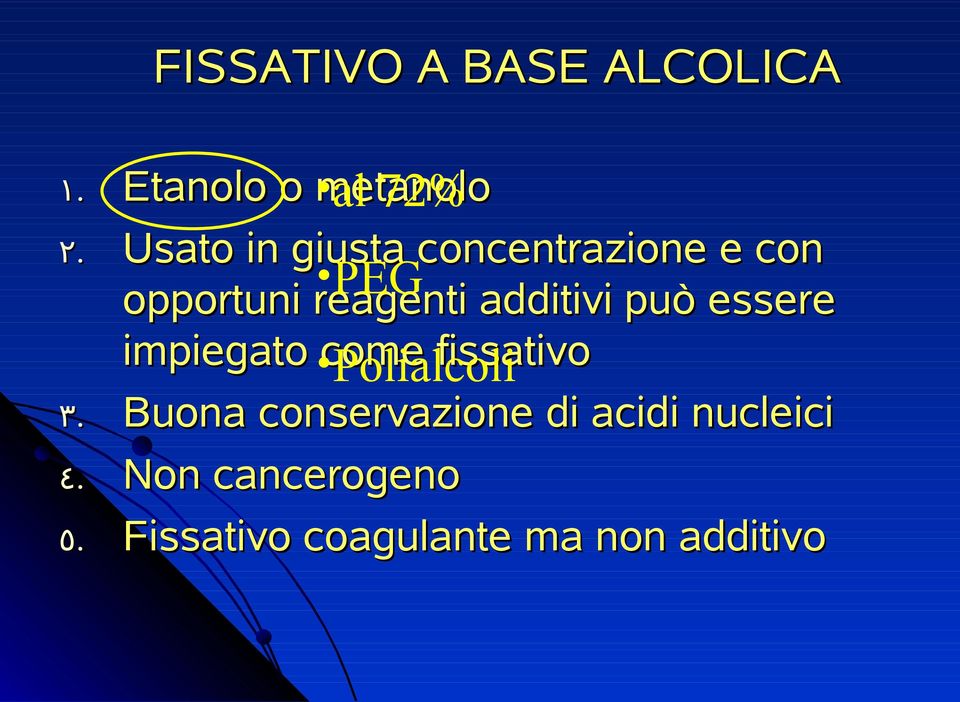 opportuni reagenti additivi può essere impiegato come fissativo