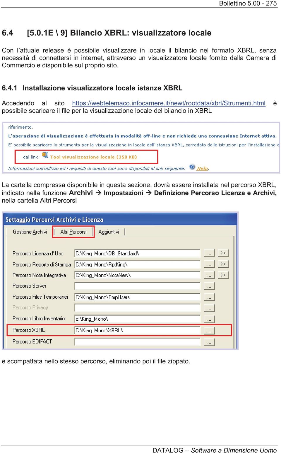 1E \ 9] Bilancio XBRL: visualizzatore locale Con l attuale release è possibile visualizzare in locale il bilancio nel formato XBRL, senza necessità di connettersi in internet, attraverso un