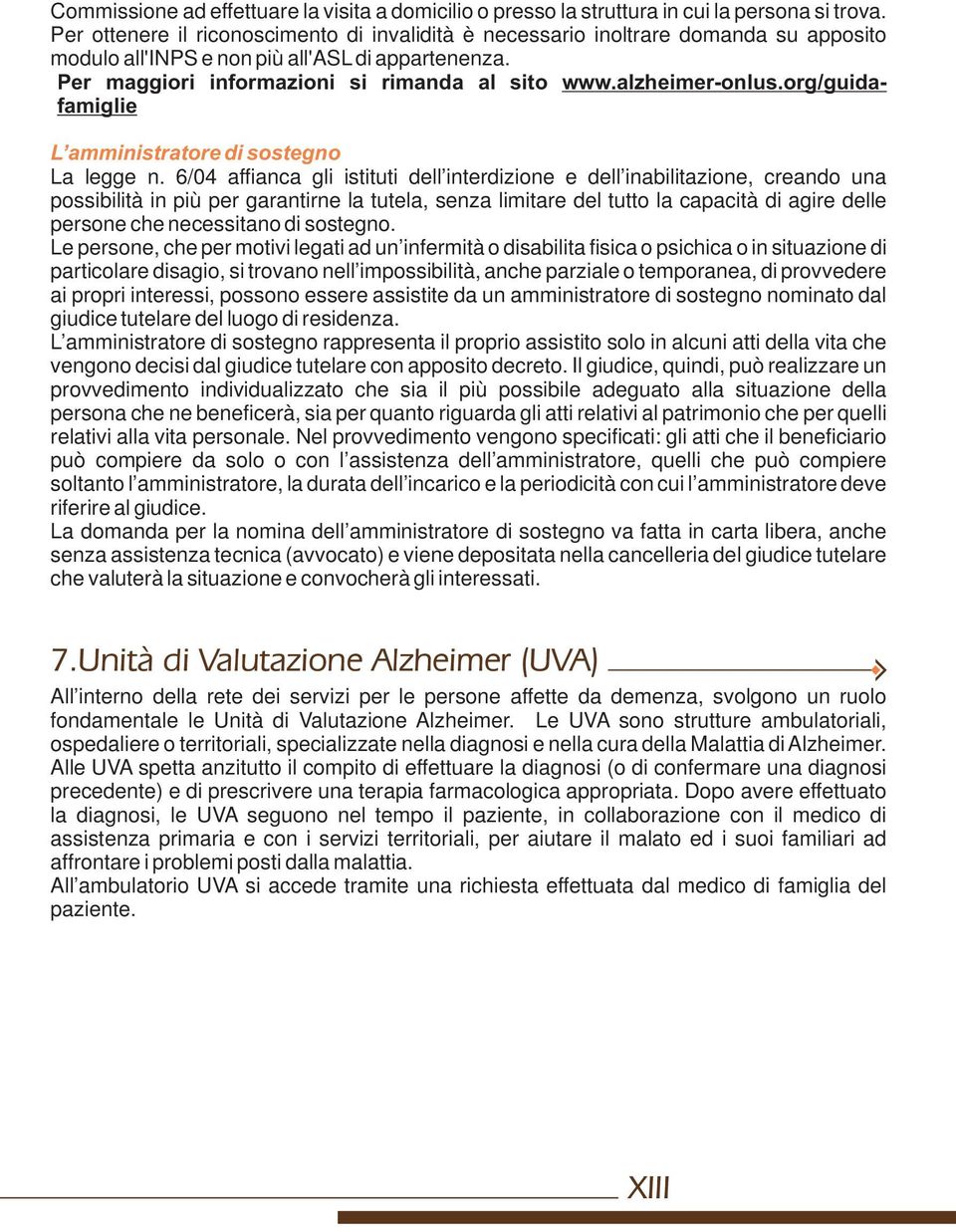 alzheimer-onlus.org/guidafamiglie L amministratore di sostegno La legge n.