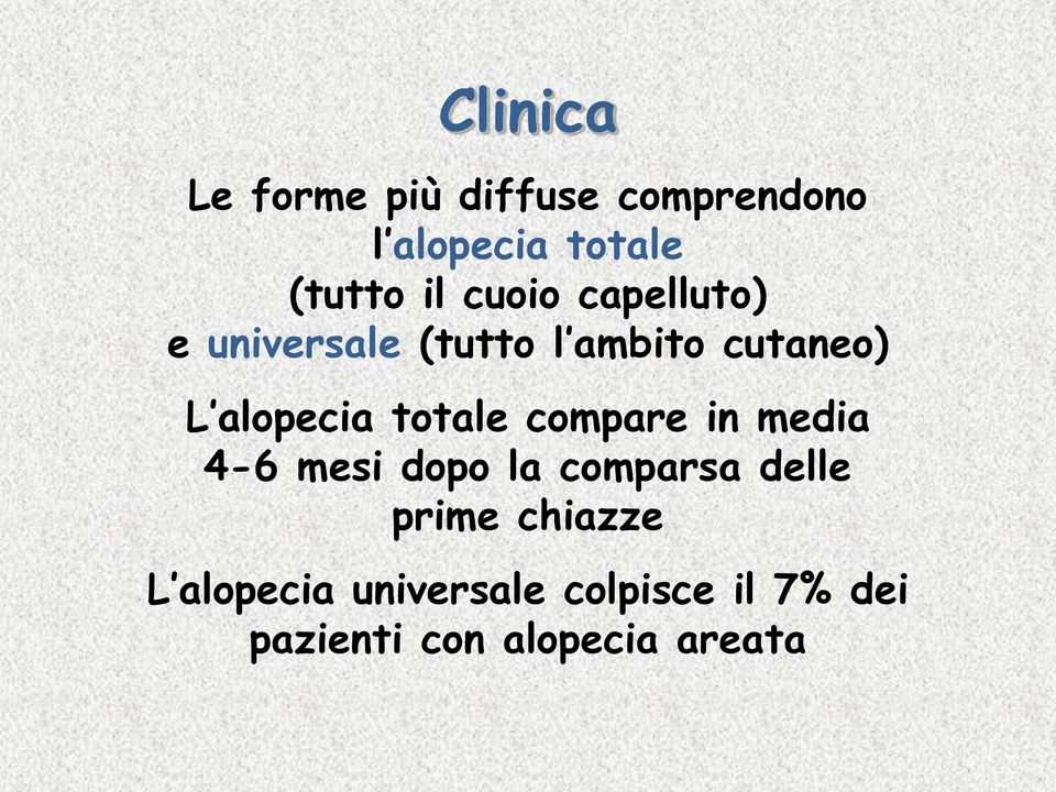 totale compare in media 4-6 mesi dopo la comparsa delle prime