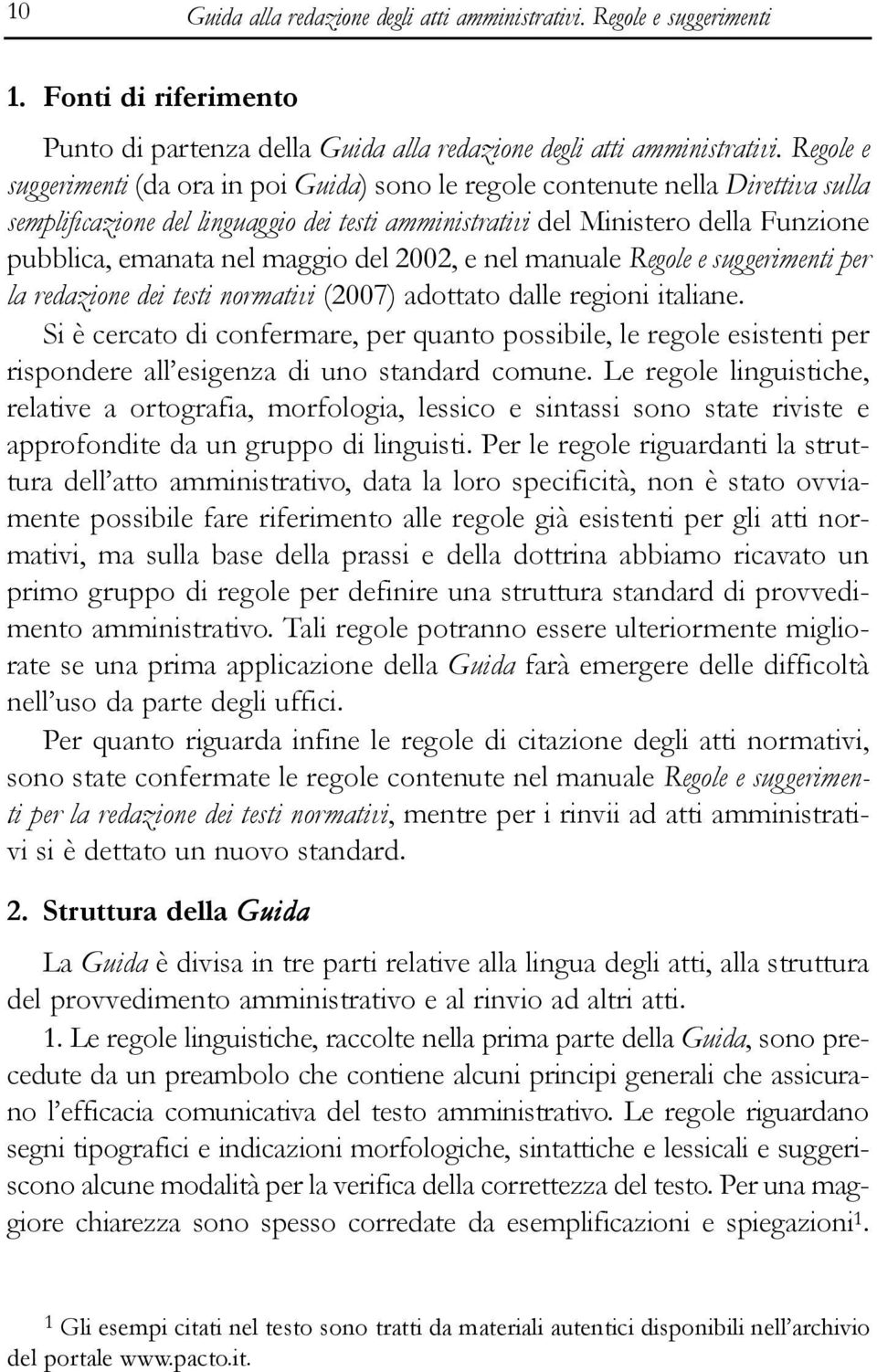 maggio del 2002, e nel manuale Regole e suggerimenti per la redazione dei testi normativi (2007) adottato dalle regioni italiane.