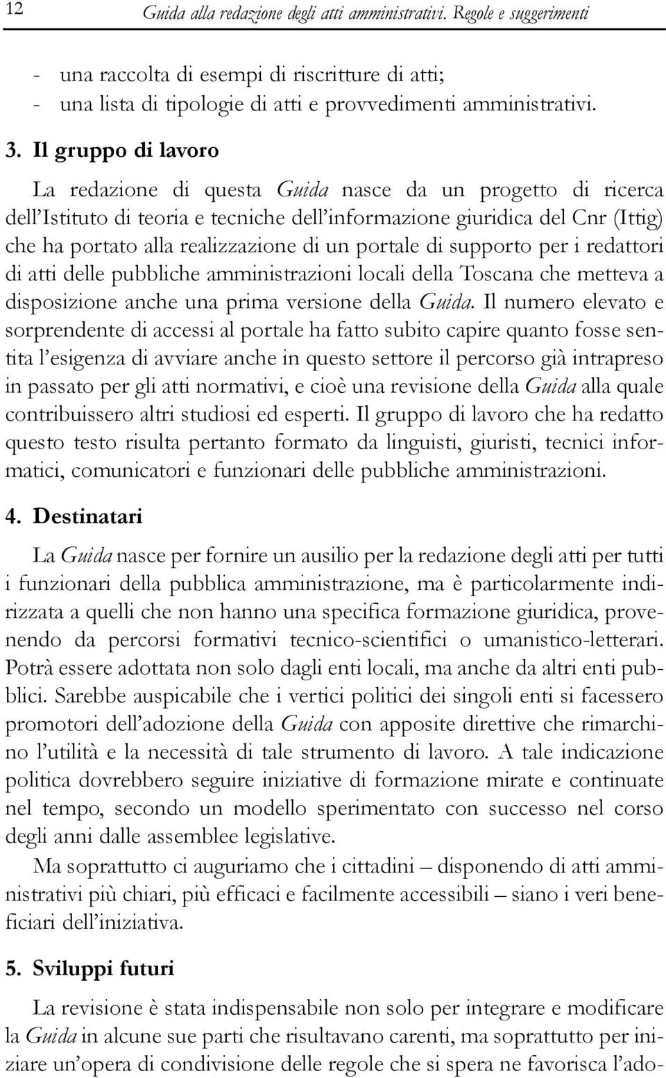 portale di supporto per i redattori di atti delle pubbliche amministrazioni locali della Toscana che metteva a disposizione anche una prima versione della Guida.