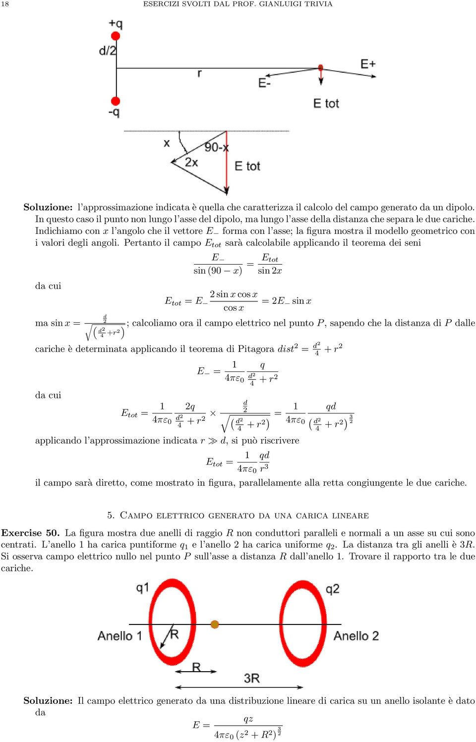 Indichiamo con x l angolo che il vettore E forma con l asse; la figura mostra il modello geometrico con i valori degli angoli.