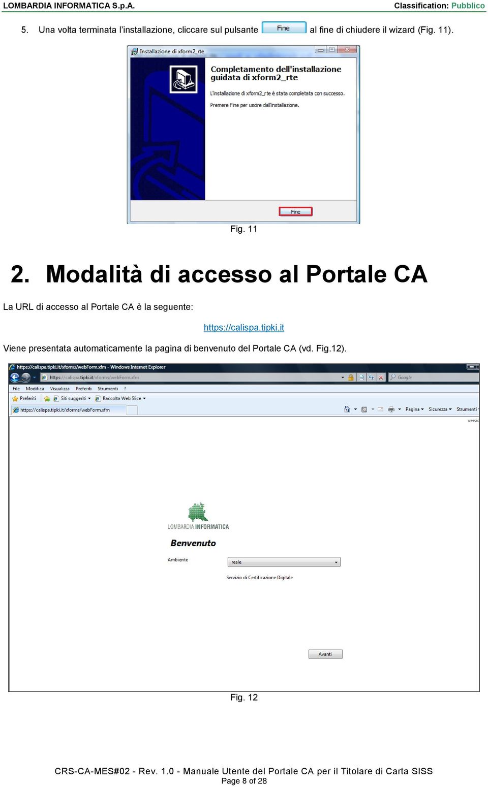 Modalità di accesso al Portale CA La URL di accesso al Portale CA è la seguente: