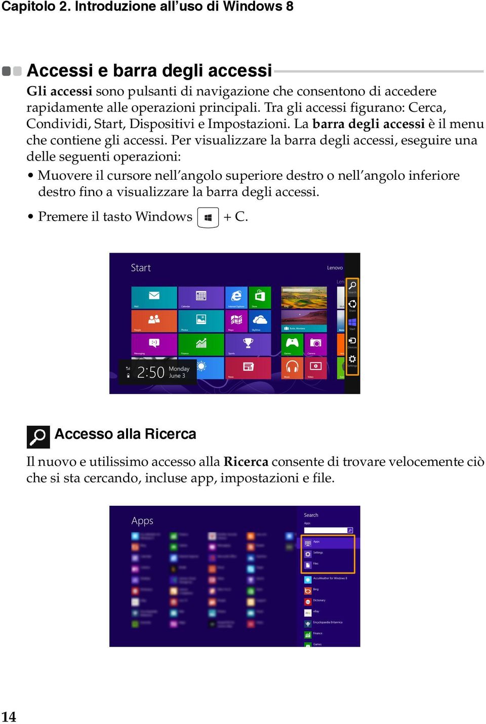 pulsanti di navigazione che consentono di accedere rapidamente alle operazioni principali. Tra gli accessi figurano: Cerca, Condividi, Start, Dispositivi e Impostazioni.