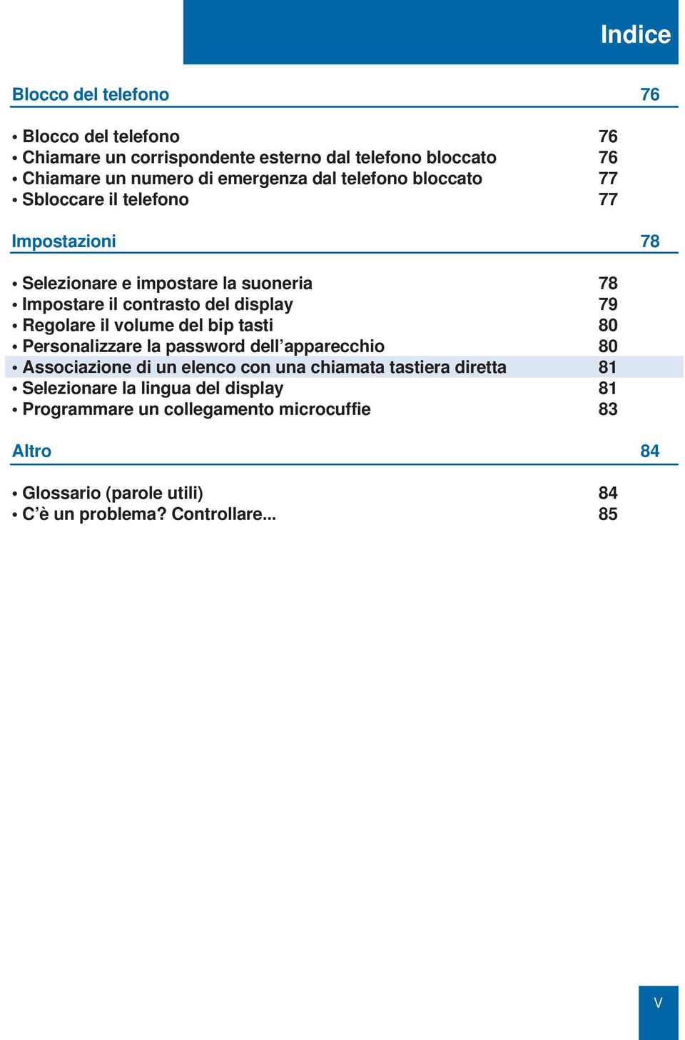 Regolare il volume del bip tasti 80 Personalizzare la password dell apparecchio 80 Associazione di un elenco con una chiamata tastiera diretta 81