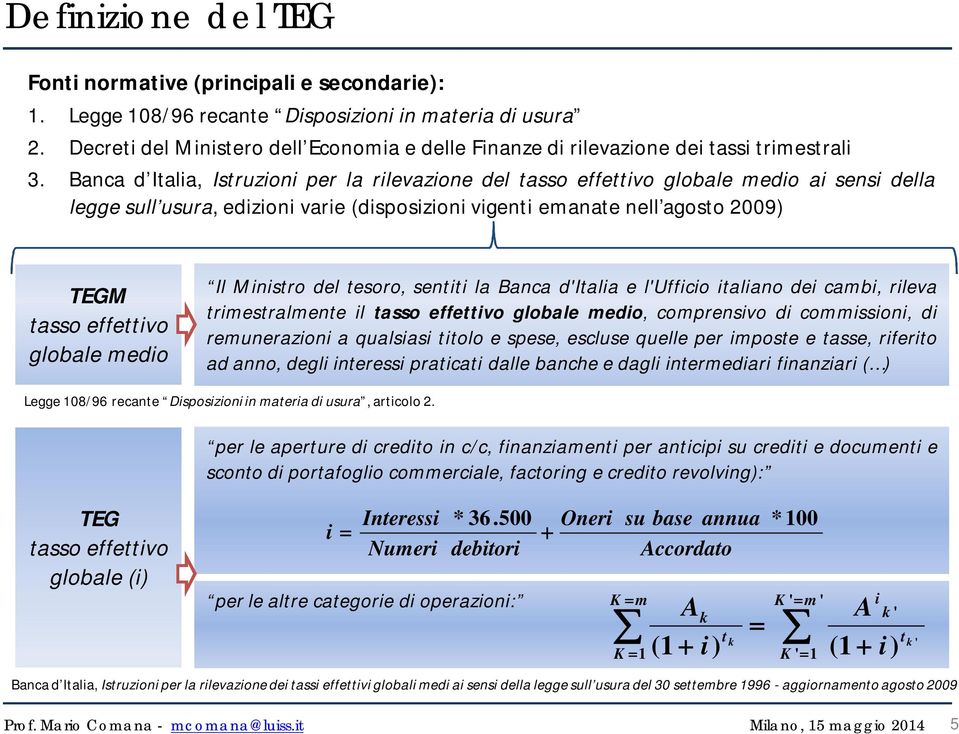 Banca d Italia, Istruzioni per la rilevazione del tasso effettivo globale medio ai sensi della legge sull usura, edizioni varie (disposizioni vigenti emanate nell agosto 2009) TEGM tasso effettivo