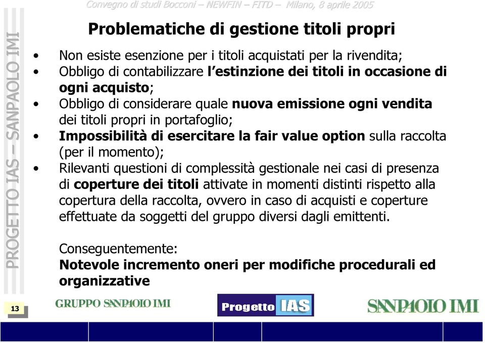 momento); Rilevanti questioni di complessità gestionale nei casi di presenza di coperture dei titoli attivate in momenti distinti rispetto alla copertura della raccolta, ovvero