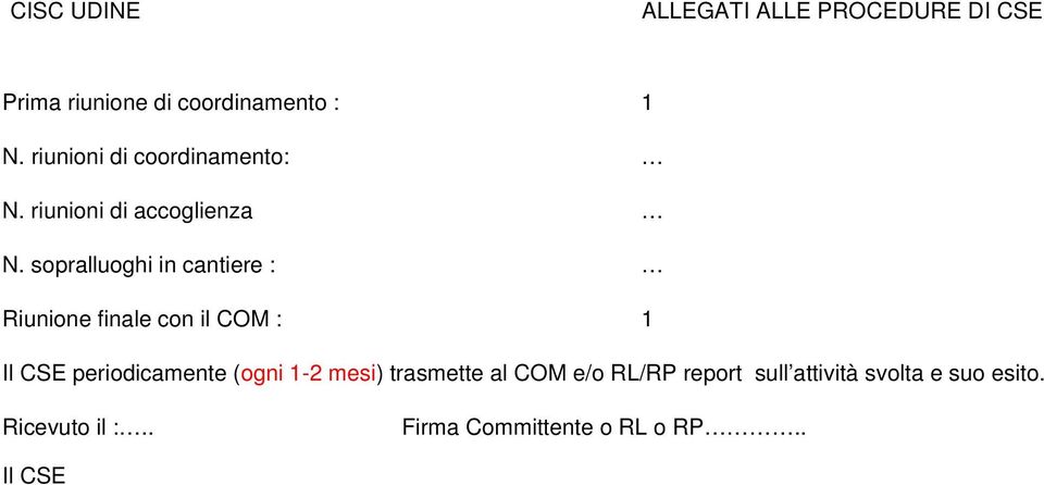 sopralluoghi in cantiere : Riunione finale con il COM : 1 Il CSE