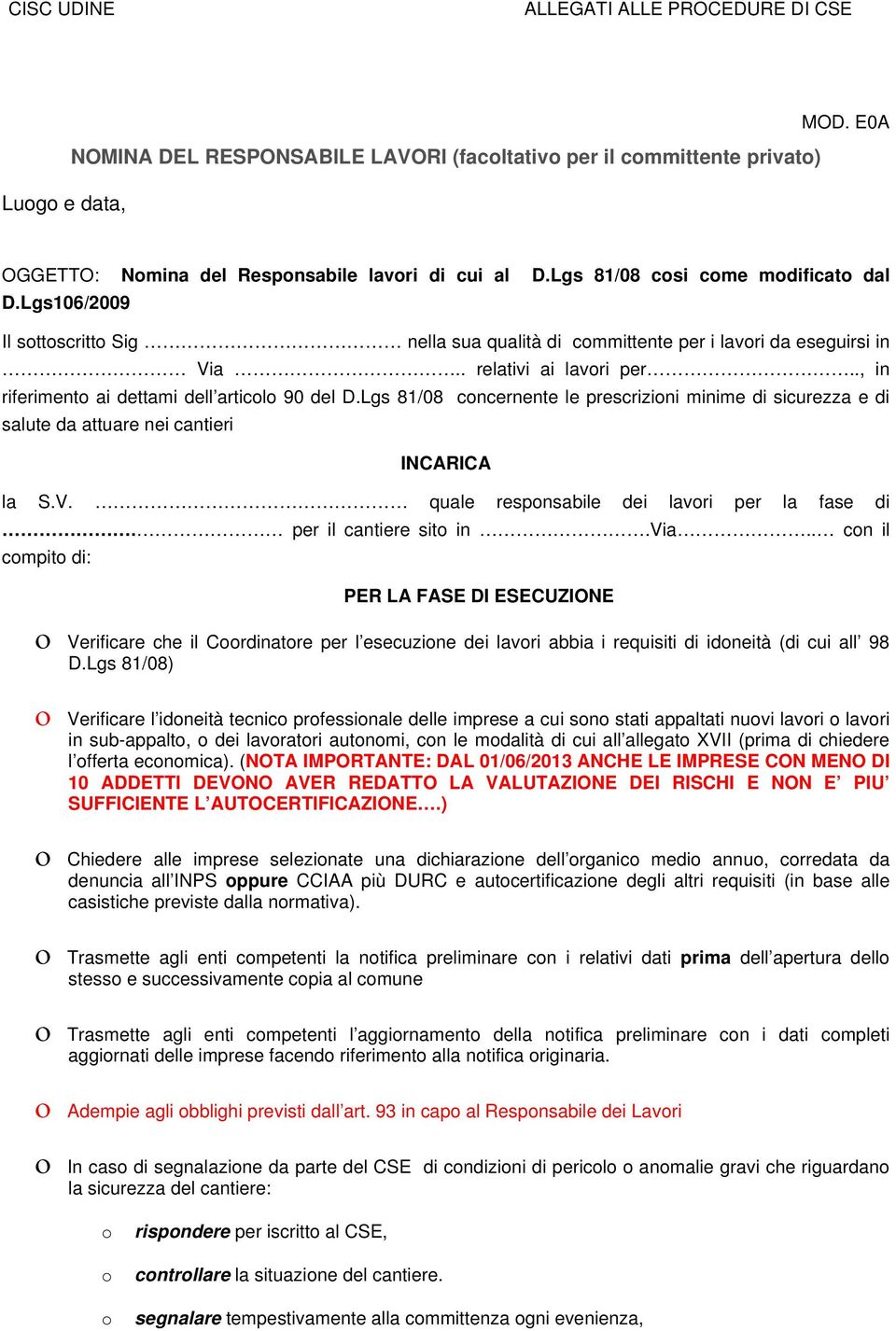 Lgs 81/08 concernente le prescrizioni minime di sicurezza e di salute da attuare nei cantieri INCARICA la S.V. quale responsabile dei lavori per la fase di. per il cantiere sito in.via.