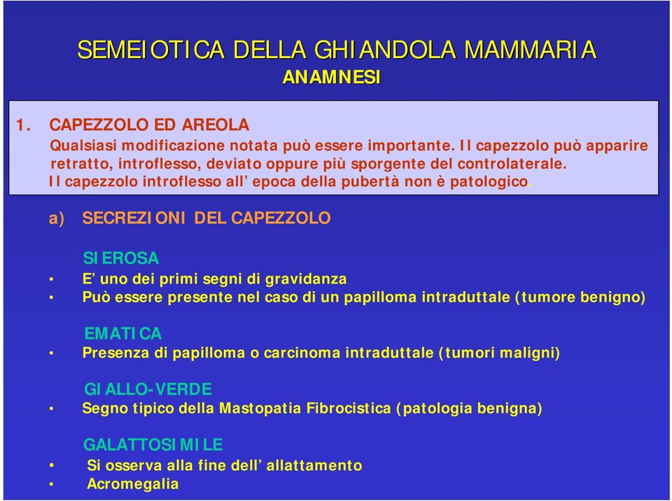 Il capezzolo introflesso all epoca della pubertà non è patologico.