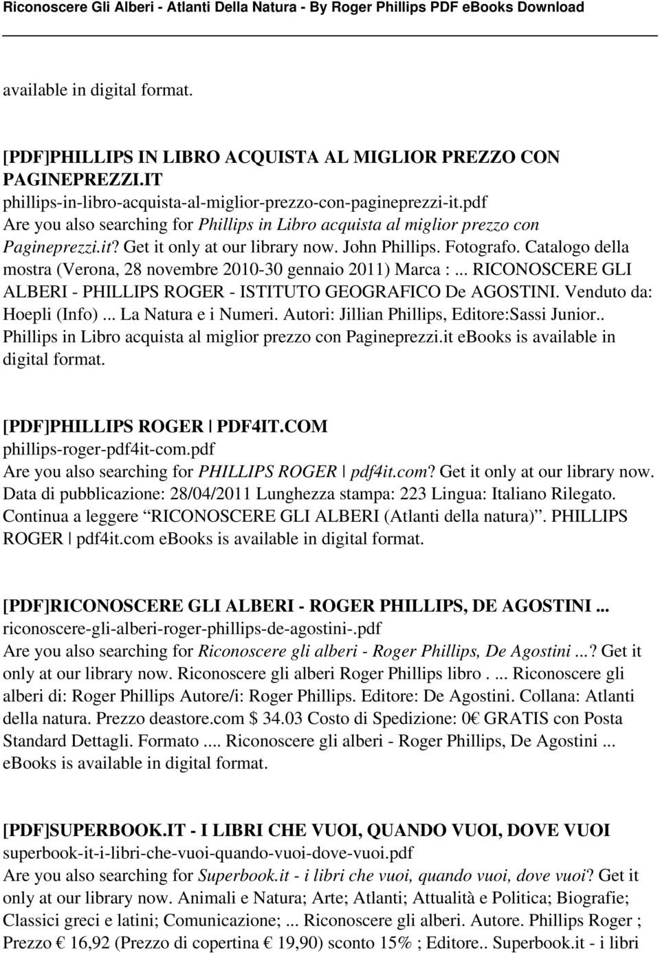 Catalogo della mostra (Verona, 28 novembre 2010-30 gennaio 2011) Marca :... RICONOSCERE GLI ALBERI - PHILLIPS ROGER - ISTITUTO GEOGRAFICO De AGOSTINI. Venduto da: Hoepli (Info)... La Natura e i Numeri.