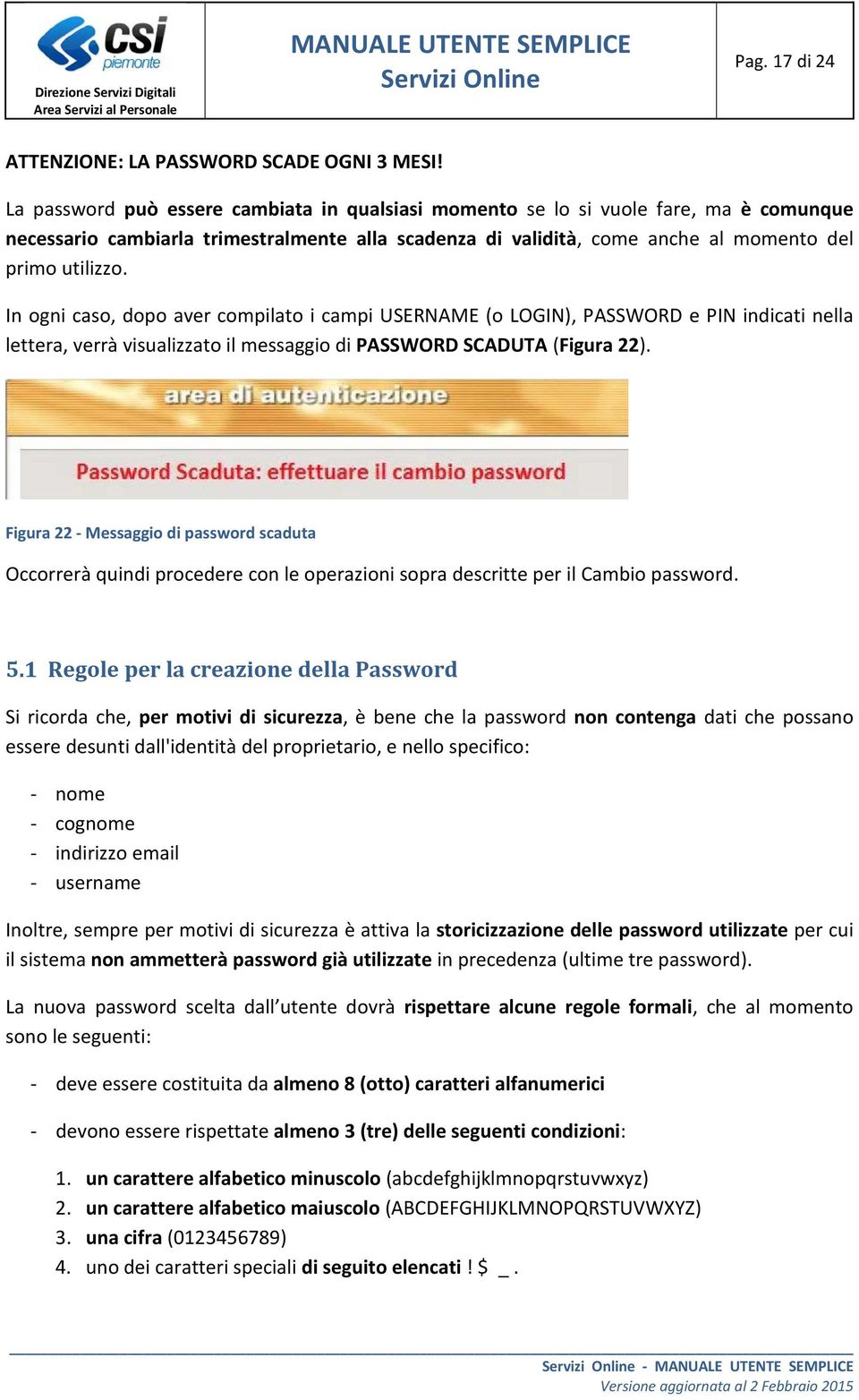 In ogni caso, dopo aver compilato i campi USERNAME (o LOGIN), PASSWORD e PIN indicati nella lettera, verrà visualizzato il messaggio di PASSWORD SCADUTA (Figura 22).