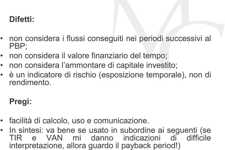 temporale), non di rendimento. Pregi: facilità di calcolo, uso e comunicazione.