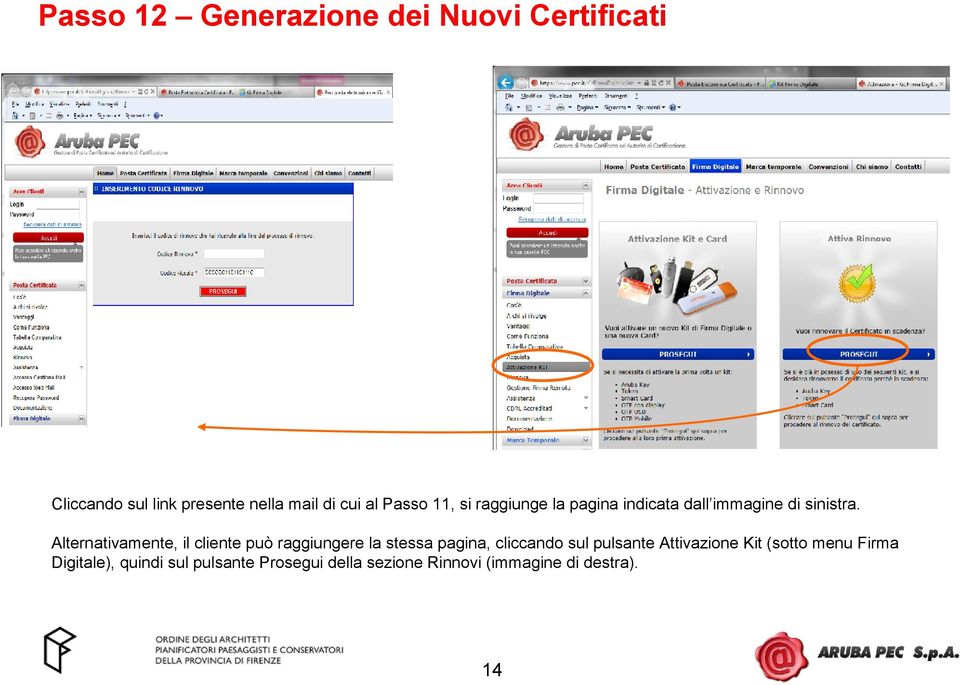 Alternativamente, il cliente può raggiungere la stessa pagina, cliccando sul pulsante