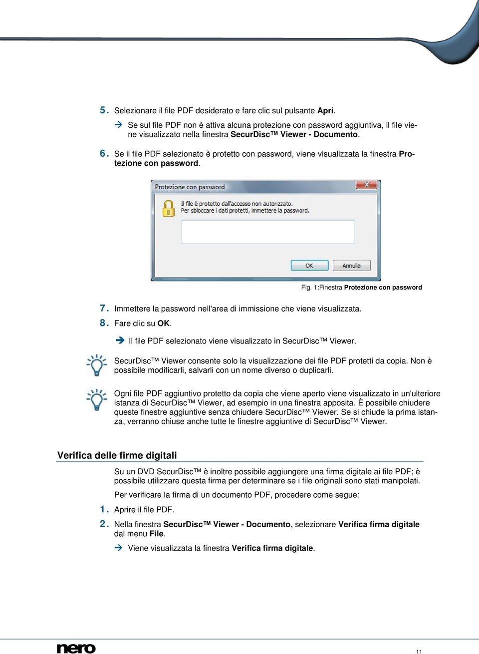 Se il file PDF selezionato è protetto con password, viene visualizzata la finestra Protezione con password. Fig. 1:Finestra Protezione con password 7.