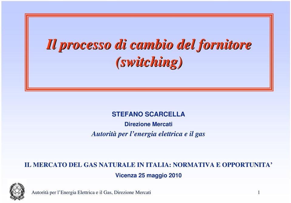 MERCATO DEL GAS NATURALE IN ITALIA: NORMATIVA E OPPORTUNITA Vicenza