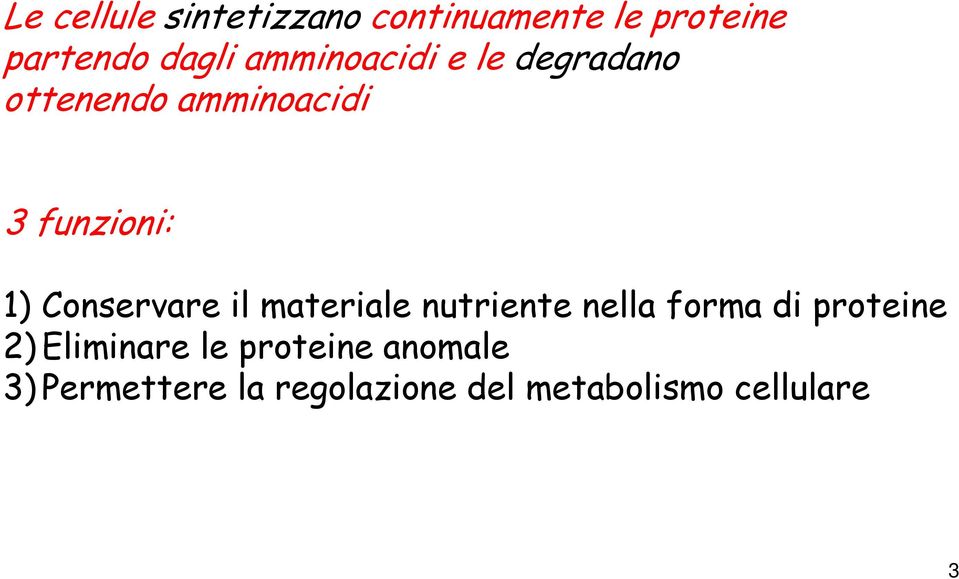 Conservare il materiale nutriente nella forma di proteine