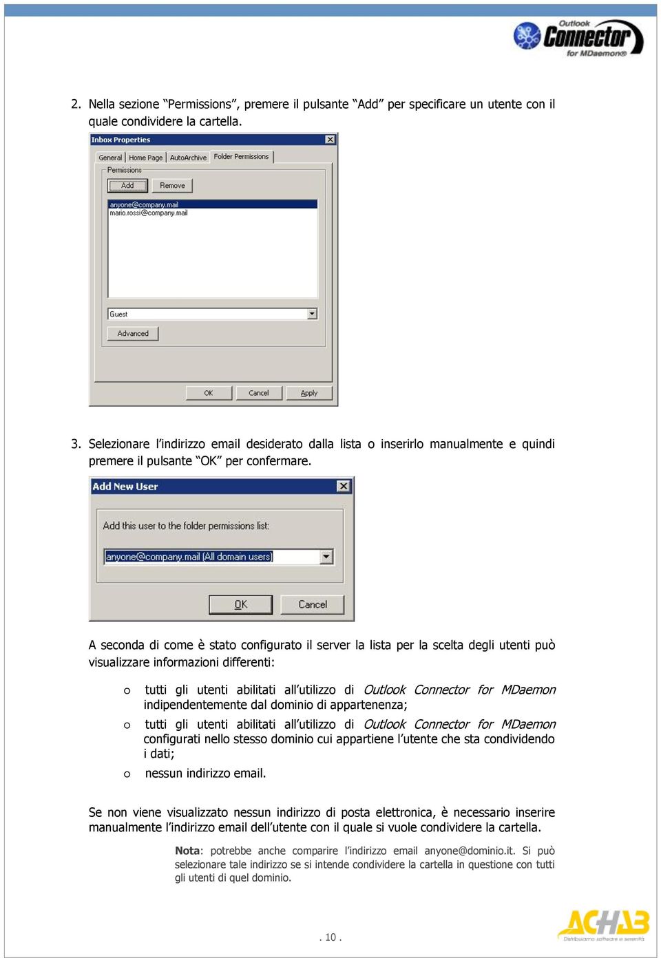 A seconda di come è stato configurato il server la lista per la scelta degli utenti può visualizzare informazioni differenti: tutti gli utenti abilitati all utilizzo di Outlook Connector for MDaemon