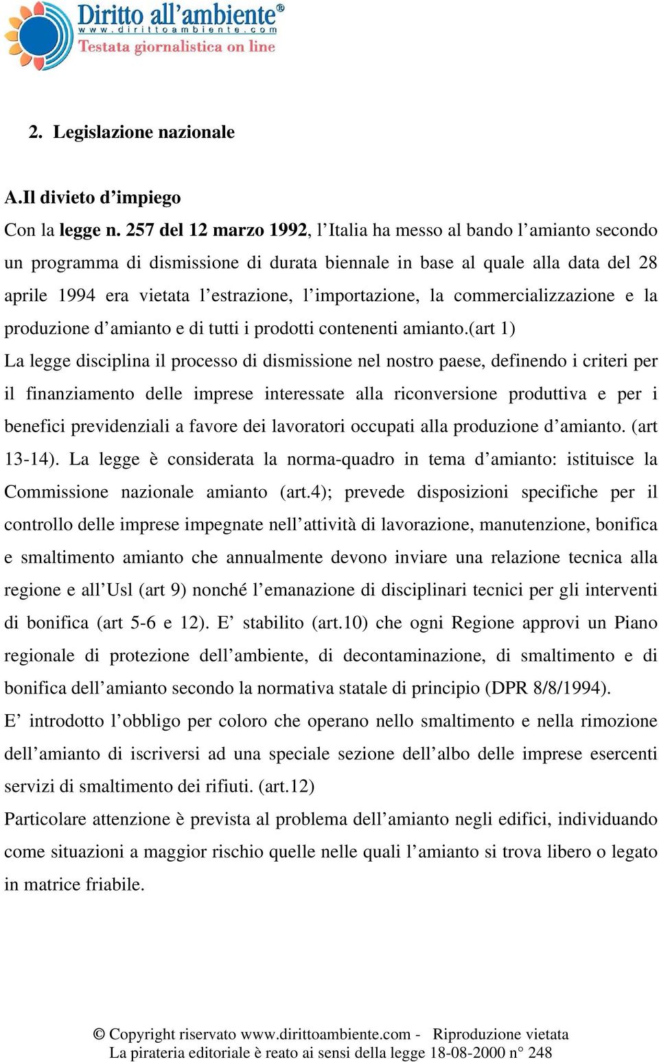 importazione, la commercializzazione e la produzione d amianto e di tutti i prodotti contenenti amianto.