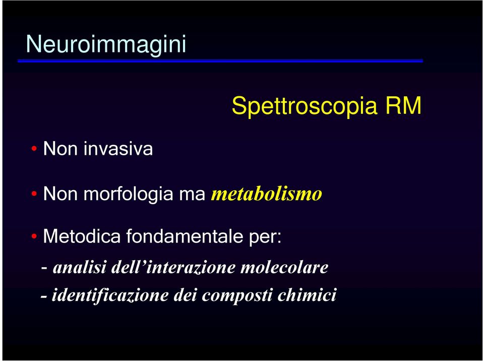 fondamentale per: - analisi dell interazione