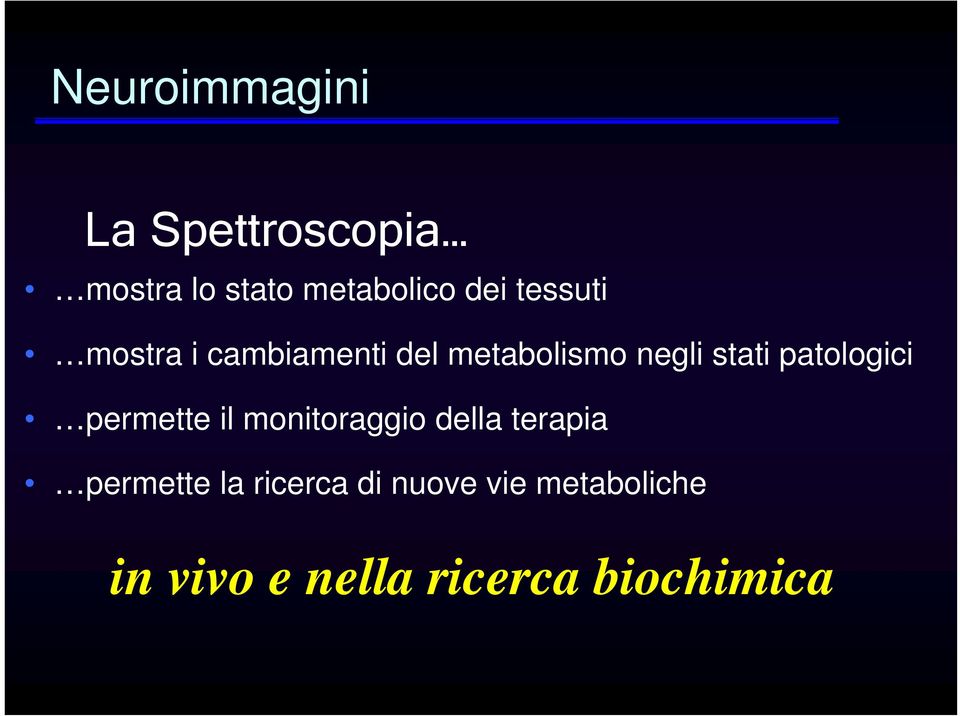 patologici permette il monitoraggio della terapia permette la