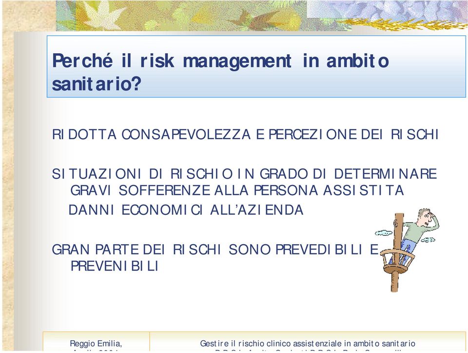 RISCHIO IN GRADO DI DETERMINARE GRAVI SOFFERENZE ALLA PERSONA