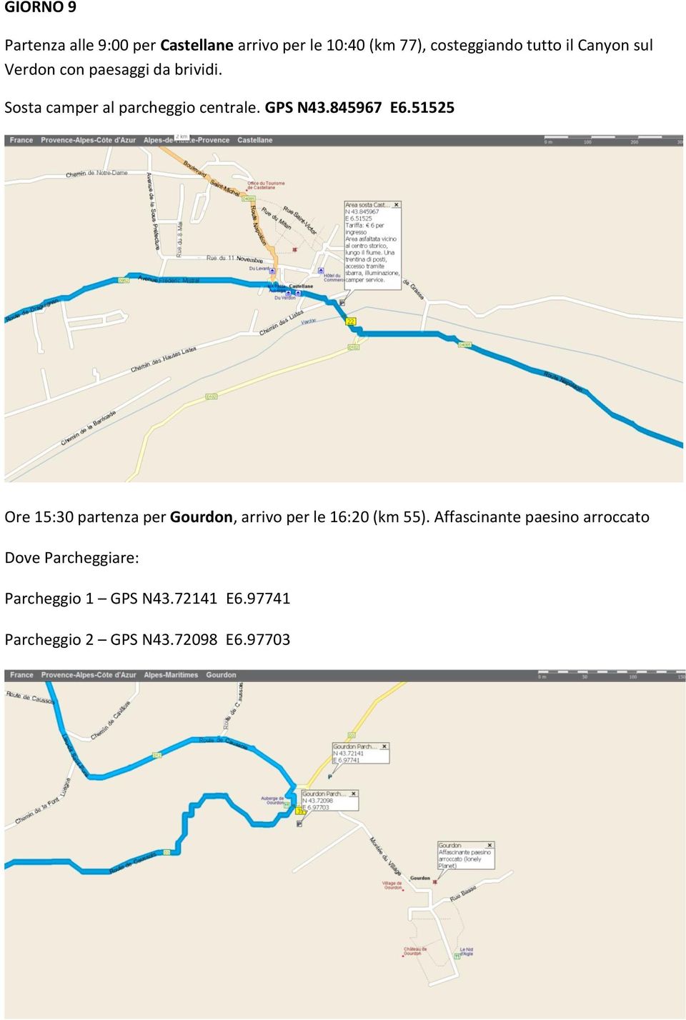 845967 E6.51525 Ore 15:30 partenza per Gourdon, arrivo per le 16:20 (km 55).