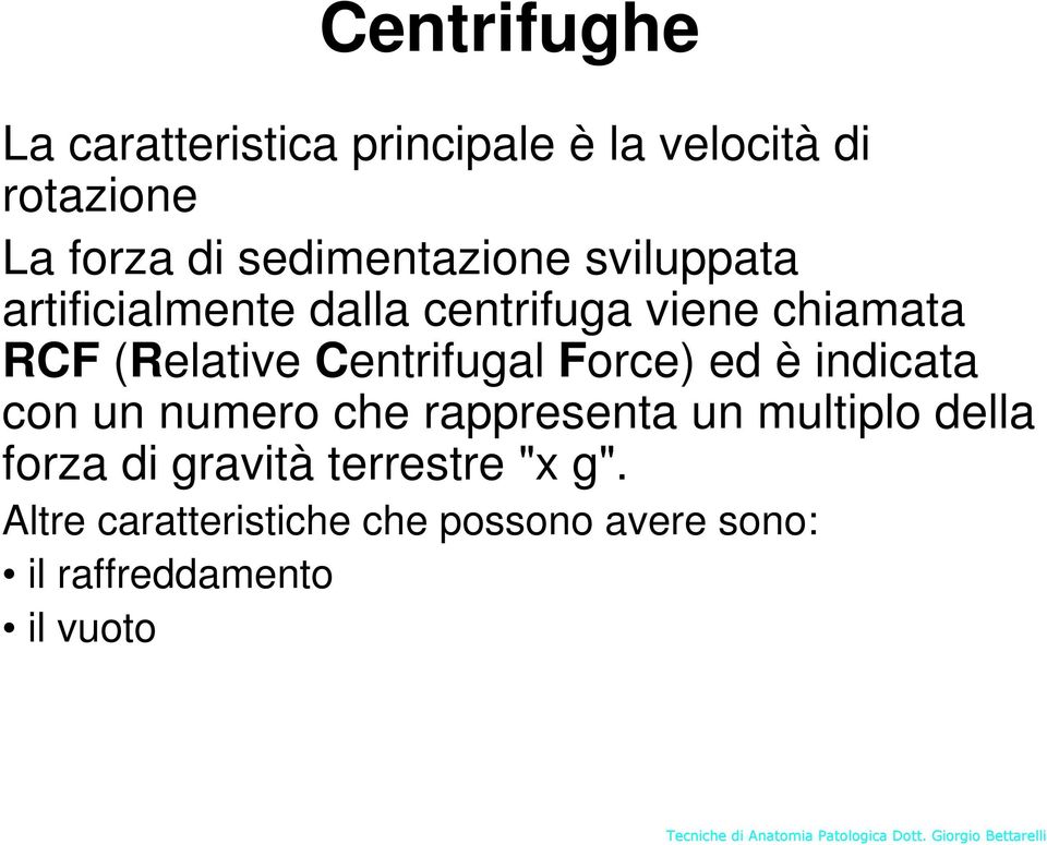 Centrifugal Force) ed è indicata con un numero che rappresenta un multiplo della forza