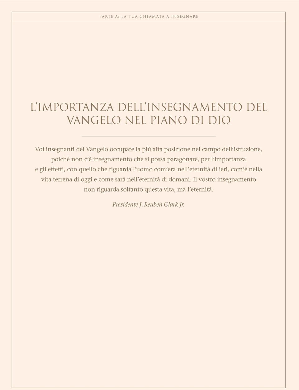 importanza e gli effetti, con quello che riguarda l uomo com era nell eternità di ieri, com è nella vita terrena di oggi e