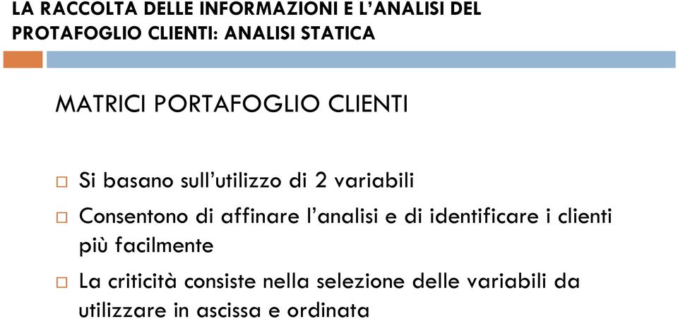 analisi e di identificare i clienti più facilmente La criticità